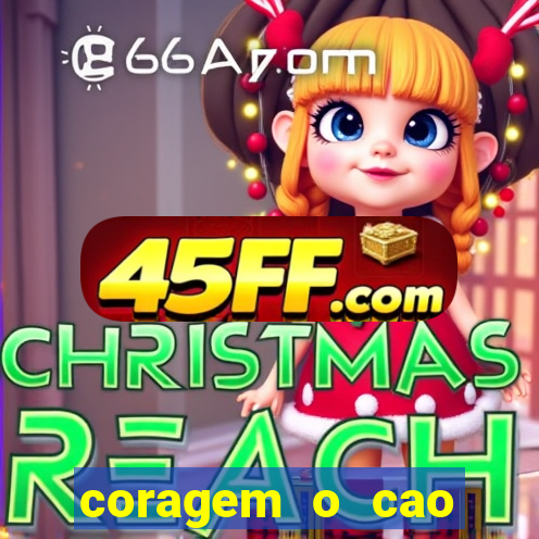coragem o cao covarde assistir